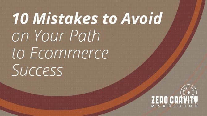 10 Mistakes to Avoid for Ecommerce Success